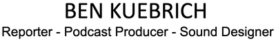 Ben Kuebrich - Podcast Producer and Consultant